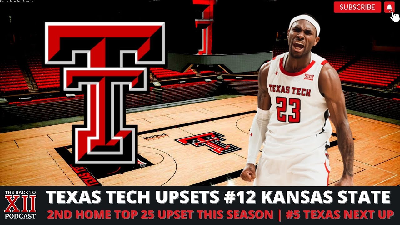 Texas Tech MBB Upsets 12 Kansas State Harmon Leads The Way Next Up