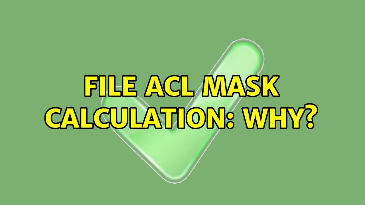 File ACL mask calculation why? (2 Solutions!!) YouTube