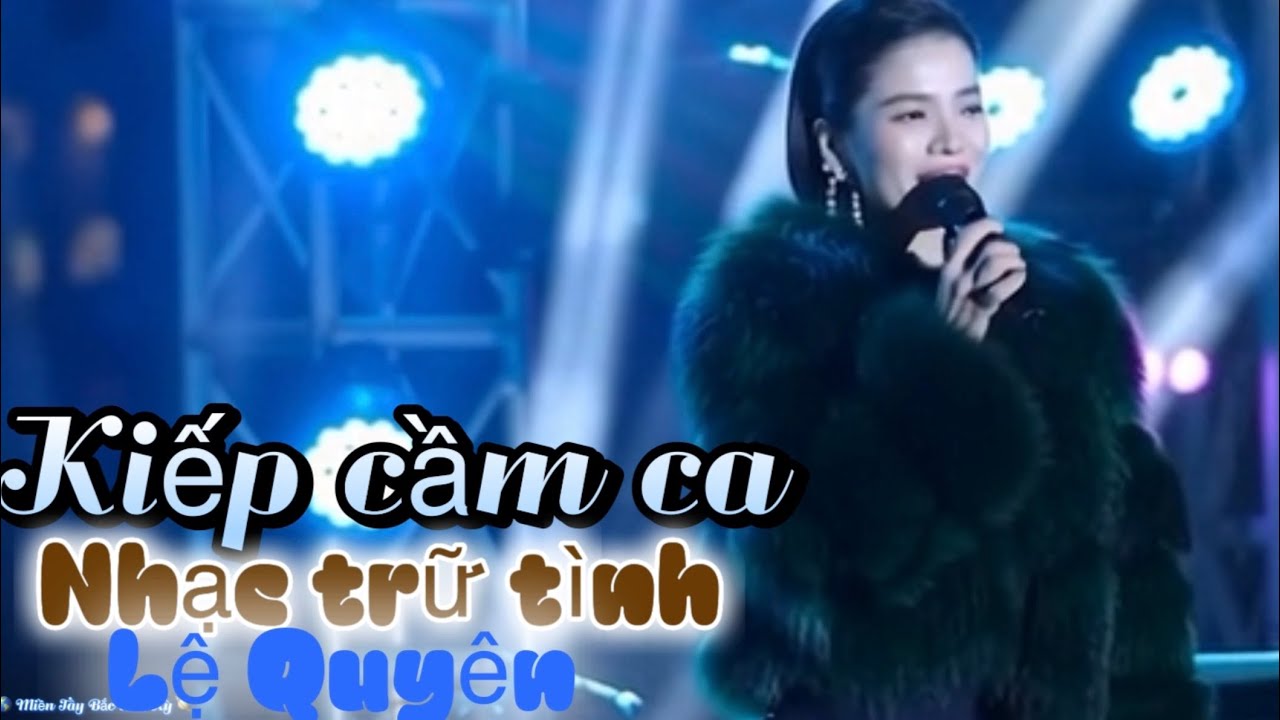 Kiếp Cầm Ca | nhạc trữ tình Lệ Quyên ￼￼