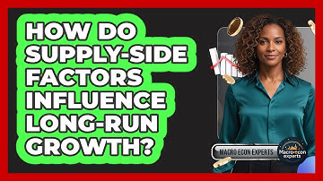 How Do Supply-Side Factors Influence Long-Run Growth?