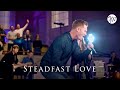 Steadfast love