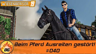 LS19 - Hof Wiesenberger #040 | Beim Pferd Ausreiten gestört! | LANDWIRTSCHAFTS SIMULATOR 19 [HD]