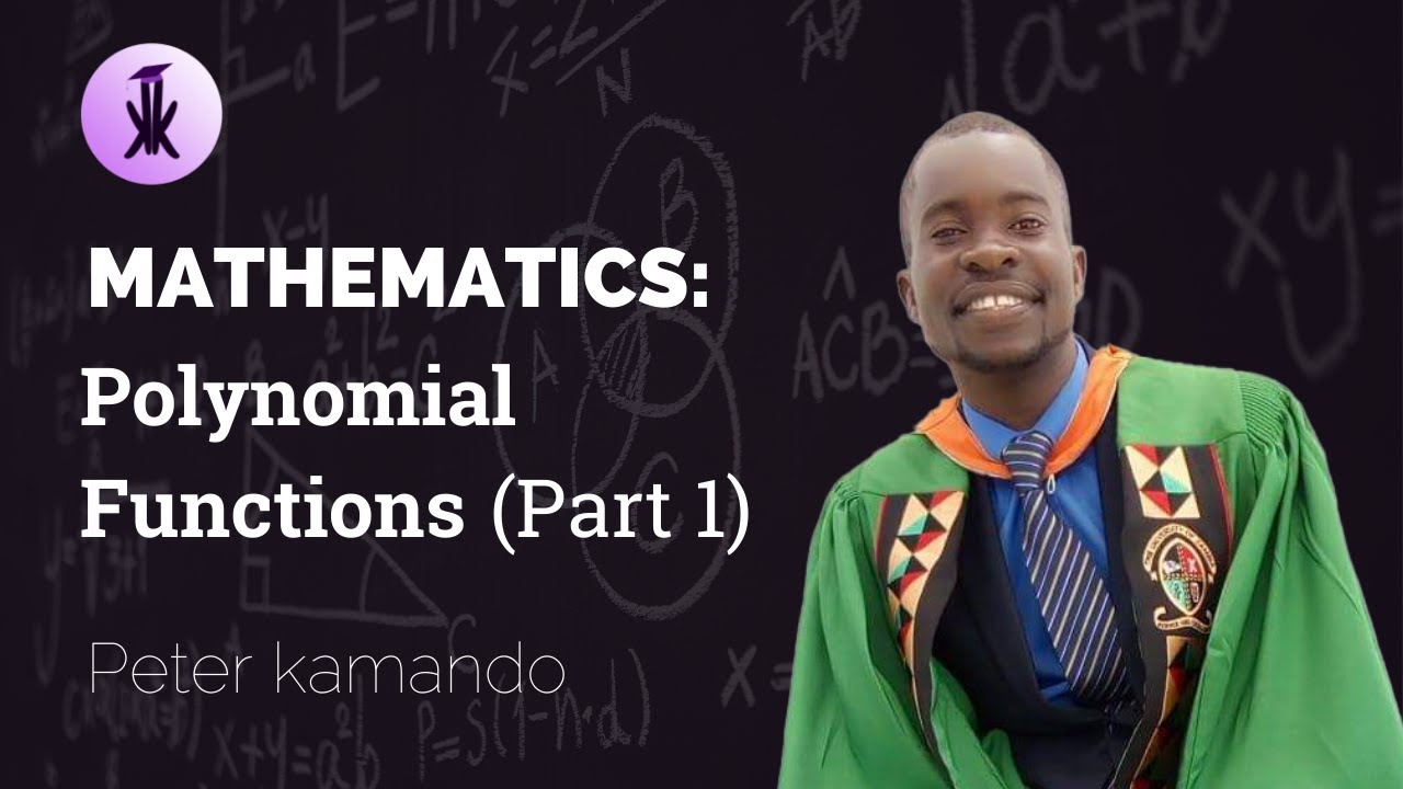 NS Mathematics Polynomials Functions Part 1 Peter Kamando (Kampus