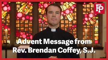 Advent Message from Rev. Brendan Coffey, S.J.