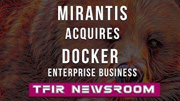 Why Mirantis Acquired Docker