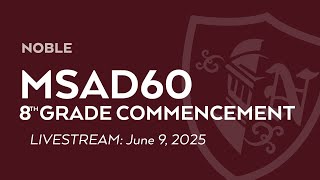 MSAD60 • 8th Grade Commencement, 2025 • LIVESTREAM