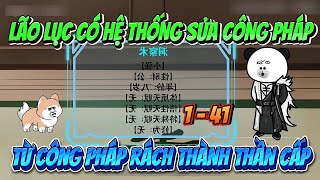 FULL ( TẬP 1-41 ) | LÃO LỤC CÓ HỆ THỐNG SỬA CÔNG PHÁP TỪ CÔNG PHÁP RÁCH THÀNH THẦN CẤP | MP VietSub