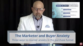 The Marketer and Buyer Anxiety: Three ways to counter anxiety in the purchase funnel