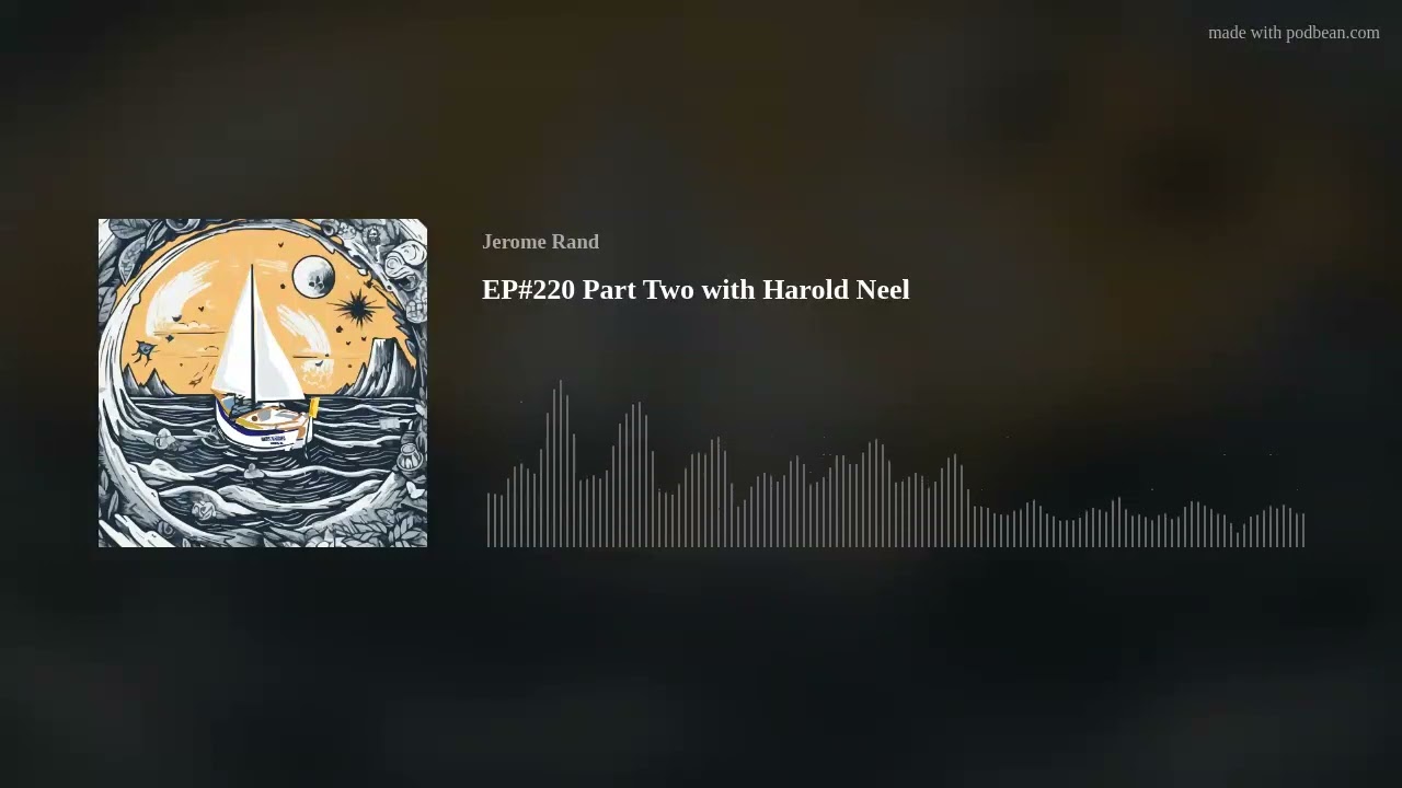 Sailing Into Oblivion Podcast 220 Part Two with Harold Neel