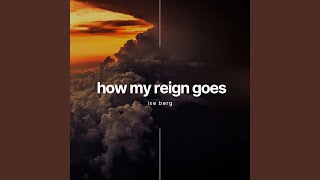 how my reign goes