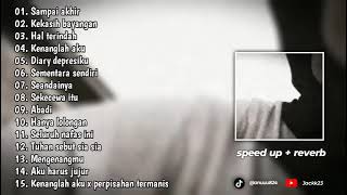 PLAYLIST LAGU GALAU//speed up + reverb//sampai akhir