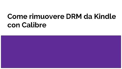 Come rimuovere Kindle DRM con Calibre