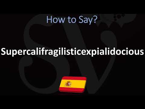 How to Say Supercalifragilisticexpialidocious in Spanish?