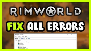 FIX RimWorld Crashing, Freezing, Not Launching, Stuck & Black Screen