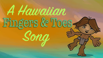 A Hawaiian FINGERS and TOES Song