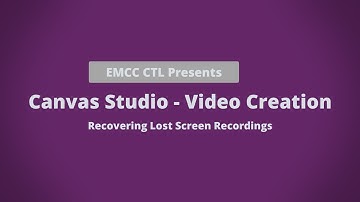 Canvas Studio - Video Creation - Recovering Lost Screen Recordings
