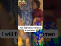 l will fight you woman to woman