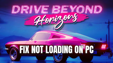 How To Fix Drive Beyond Horizons Not Loading/Stuck on Loading Screen Error On PC