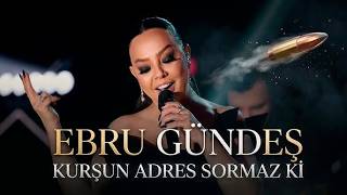 Ebru Gündeş - Kurşun Adres Sormaz Ki (2026)