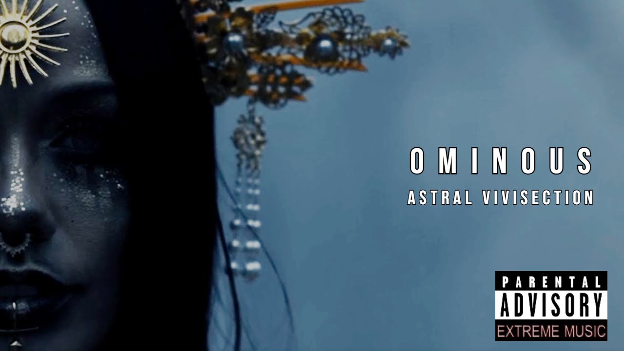OMINOUS | ASTRAL VIVISECTION | MUSIC VIDEO 