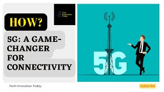 5G Technology: Revolutionizing the Way We Connect