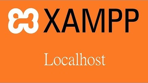 Windows - Cài đặt localhost trên máy tính với XAMPP