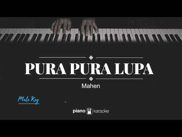 Pura Pura Lupa (MALE KEY) Mahen (KARAOKE PIANO) class=