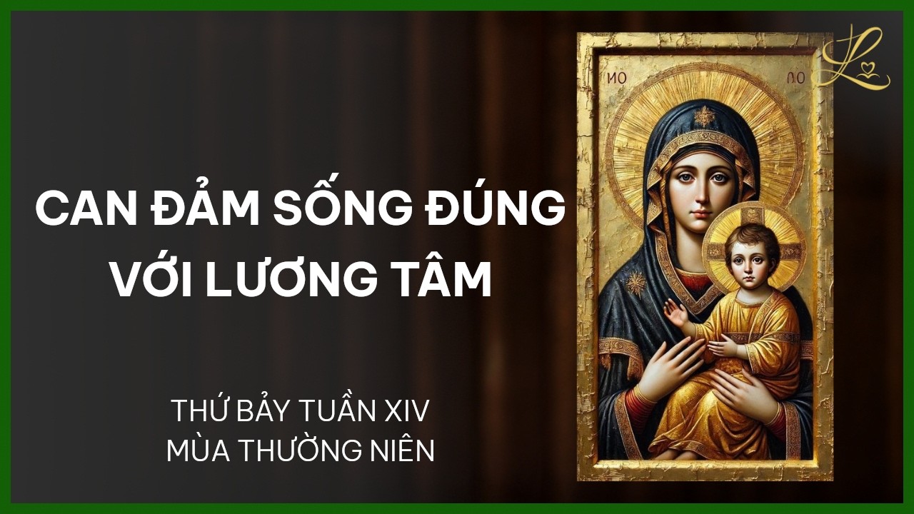 Can Đảm Sống Đúng - Thứ Bảy Tuần XIV Mùa Thường Niên | Pt. Gioan Baotixita Trần Quốc Khánh, SDD