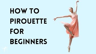 How to pirouette for beginner ballet dancers