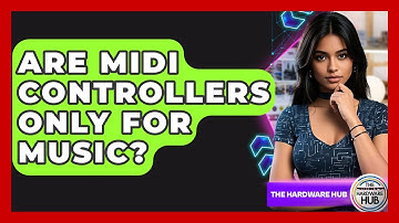 Are MIDI Controllers Only For Music? - The Hardware Hub