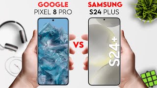 Google Pixel 8 Pro vs Samsung Galaxy S24 Plus | 9 Pro Tech |
