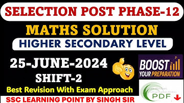 Selection Post Phase 12 Higher Secondary Level (25 June 2024, Shift-2) Maths Solution By Singh Sir