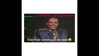 Bad man reveals he has 23 children and 22 babymamas😅. Nick Cannon is just starting then😄😂
