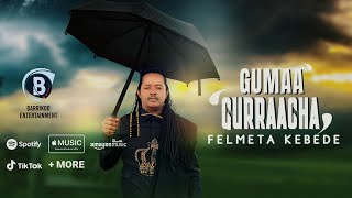 GUMAA GURRAACHA Oromo music by Felmeta Kebede