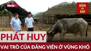 Phát huy vai trò của đảng viên ở vùng khó | Đảng với Dân