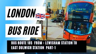 4K HD Video London Bus Ride Route 185 From  Lewisham Station Towards East Dulwich Station 2021 UK