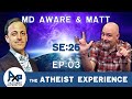 The Atheist Experience 26.03 with Matt Dillahunty and MD Aware ( @Truth Wanted  )