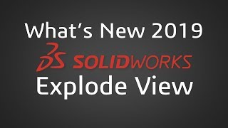 SOLIDWORKS 2019  Exploded Views