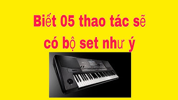 Sắp xếp dữ liệu trong bộ set korg pa như ý muốn!