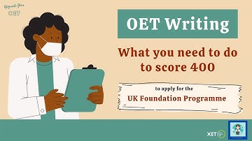 Understand how to get 400 in the OET Writing Sub Test: UK Foundation Programme Applicants