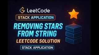 Leetcode Solution - Removing Stars from String | Stack application | Naive and Optimised Approach
