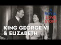 King George VI & Elizabeth - A royal love story - part 2