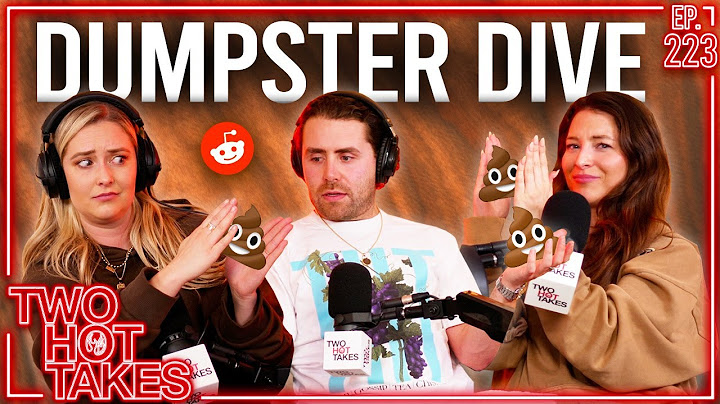 Dumpster Dive.. || Two Hot Takes Podcast || Reddit Stories