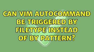 Can Vim autocommand be triggered by filetype instead of by pattern