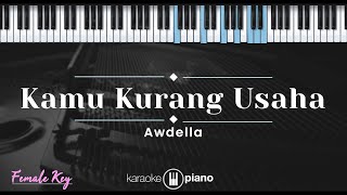 Kamu Kurang Usaha - Awdella (KARAOKE PIANO - FEMALE KEY)