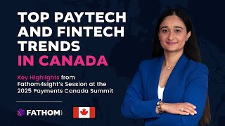 Future of FinTech in Canada | Fathom4sight at 2025 Payments Canada Summit