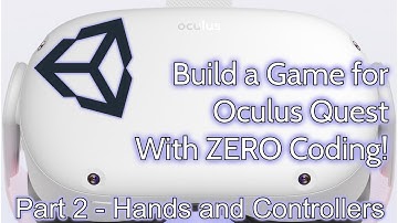 How to Build a Game for Oculus Quest with ZERO Coding! Part 2 - Unity Tutorial