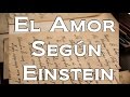 El Amor Según Einstein