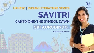 Savitri - Canto One-The Symbol Dawn by Sri Aurobindo - NET SET | Indian Literature | Heena Wadhwani