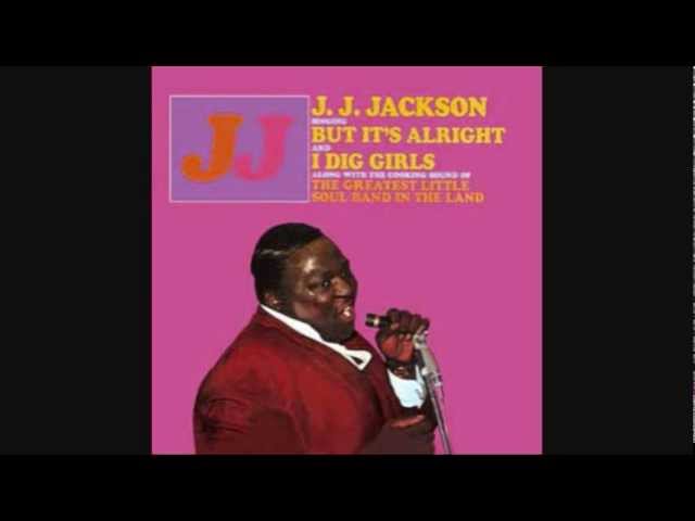 J.J. Jackson                 - But It's Alright